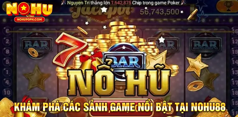 Hàng loạt sảnh game hấp dẫn và đa dạng thể loại