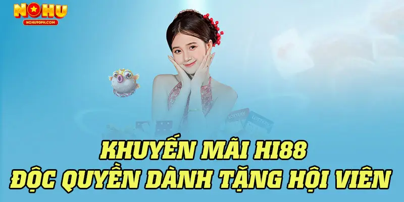 Khuyến Mãi Hi88 Mới Nhất 2025 – Ưu Đãi Siêu Hot Cho Hội Viên